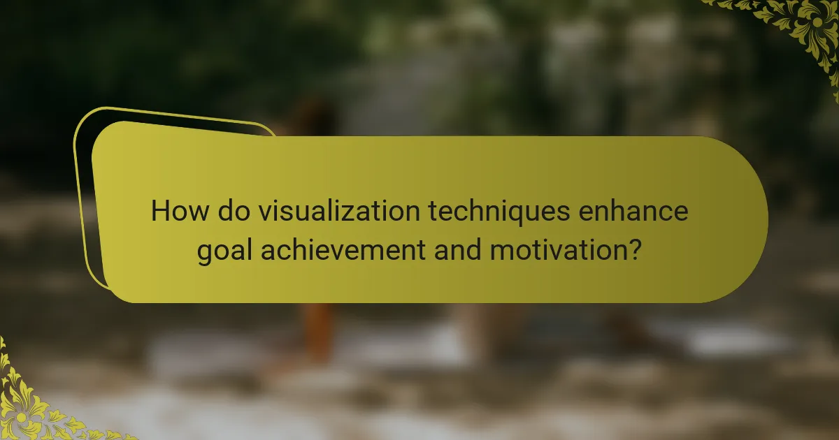 How do visualization techniques enhance goal achievement and motivation?