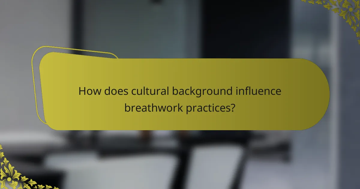 How does cultural background influence breathwork practices?