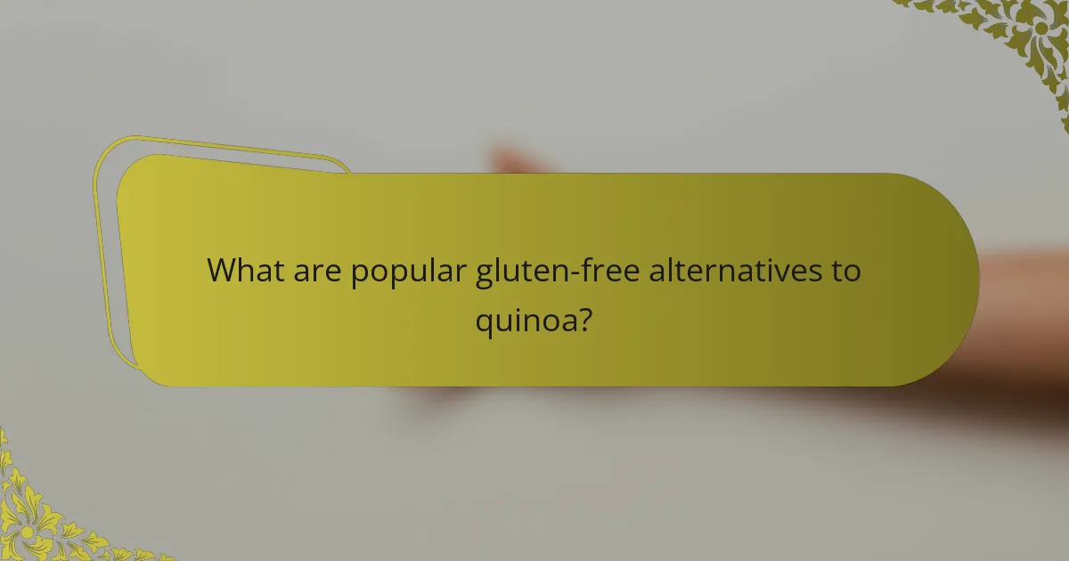 What are popular gluten-free alternatives to quinoa?