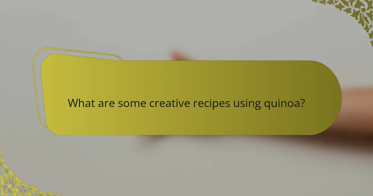 What are some creative recipes using quinoa?