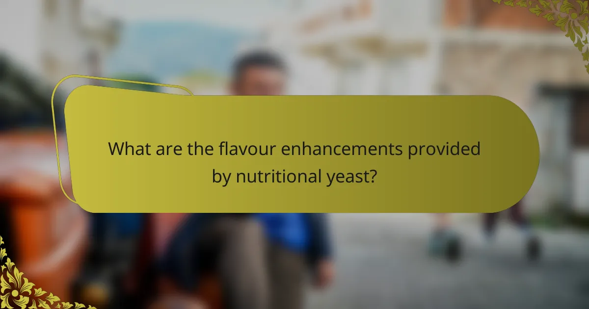 What are the flavour enhancements provided by nutritional yeast?