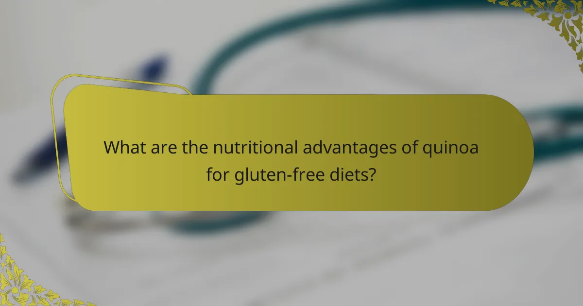 What are the nutritional advantages of quinoa for gluten-free diets?