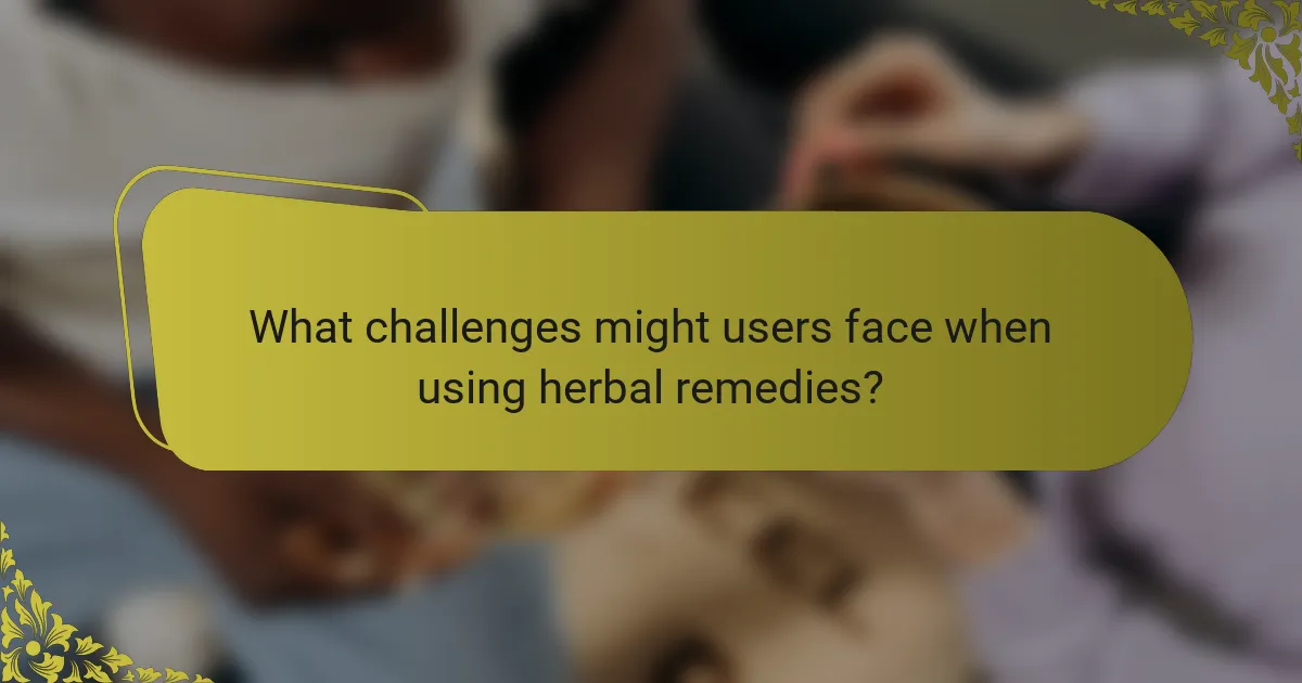 What challenges might users face when using herbal remedies?