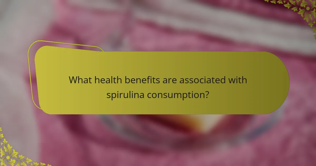 What health benefits are associated with spirulina consumption?