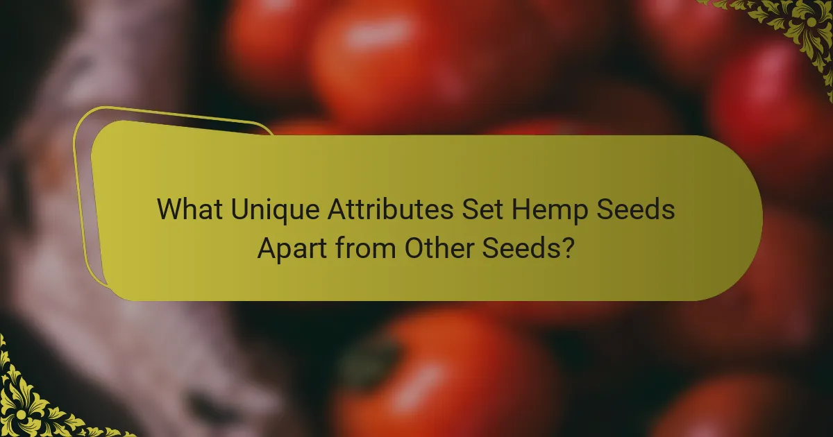 What Unique Attributes Set Hemp Seeds Apart from Other Seeds?