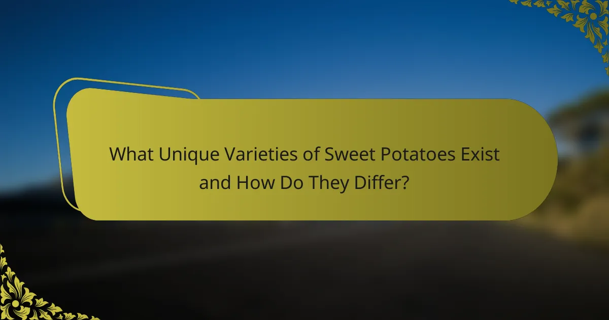 What Unique Varieties of Sweet Potatoes Exist and How Do They Differ?